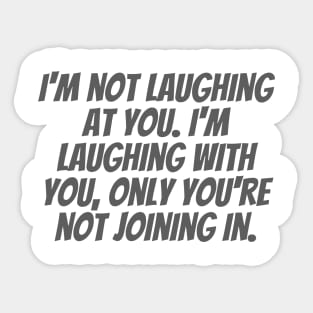 Laughing With You Sticker